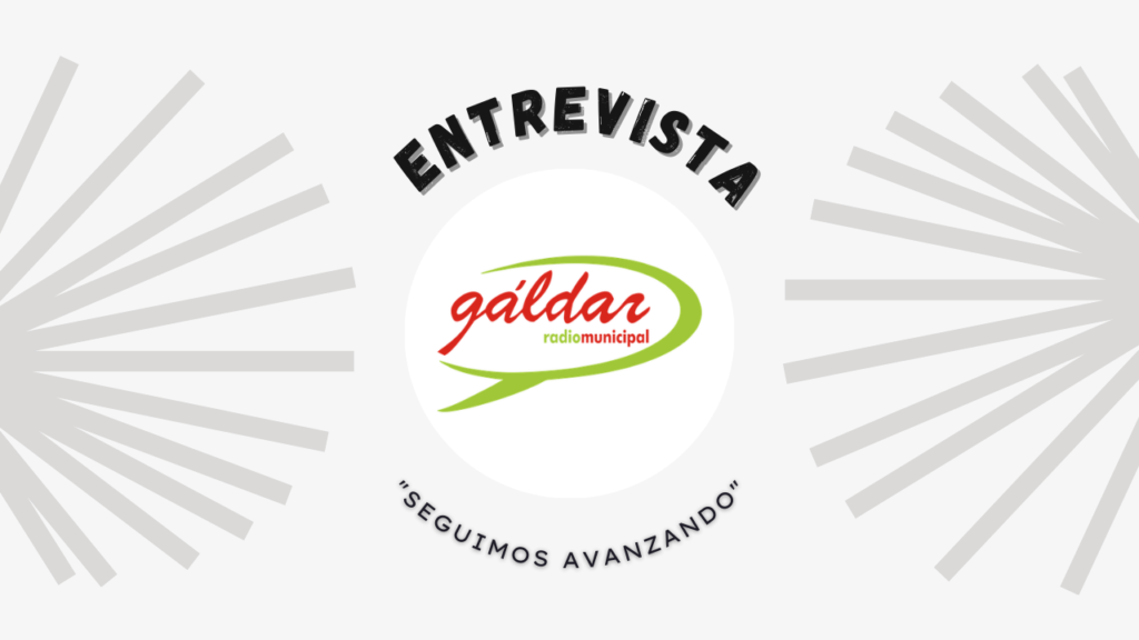 ENTREVISTA RADIO GALDAR-SEGUIMOS AVANZANDO